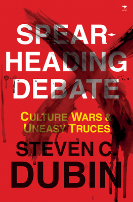 Spearheading Debate: Culture Wars & Uneasy Truces - Dubin, Steven C
