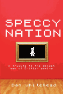 Speccy Nation: A Tribute to the Golden Age of British Gaming