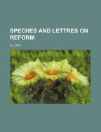 Speches and Lettres on Reform