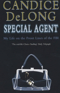 Special Agent: My Life on the Front Lines of the FBI