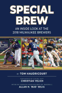 Special Brew - An Inside Look at the 2018 Milwaukee Brewers