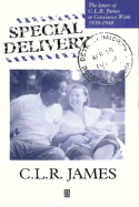 Special Delivery: The Letters of C.L.R. James to Constance Webb, 1939-1948 - James, Cyril Lionel Robert, and James, C L, and Grimshaw, Anna (Editor)