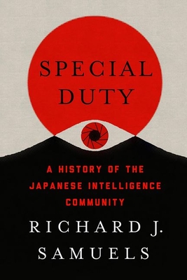 Special Duty: A History of the Japanese Intelligence Community - Samuels, Richard J