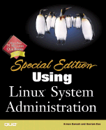 Special Edition Using Linux System Administration - Danesh, Arman, and Das, Gautam