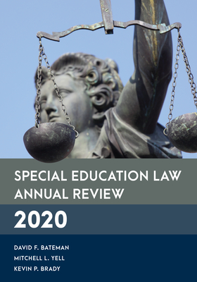 Special Education Law Annual Review 2020 - Bateman, David F., and Yell, Mitchell L., and Brady, Kevin P.