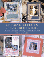 Special-Effects Scrapbooking: Creative Techniques for Scrapbookers at All Levels