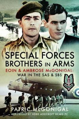 Special Forces Brothers in Arms: Eoin and Ambrose McGonigal: War in the SAS and SBS - McGonigal, Patric