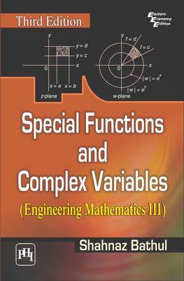 Special Functions and Complex Variables: Engineering Mathematics III - Bathul, Shahnaz