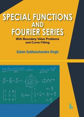 Special Functions and Fourier Series: With Boundary Value Problems and Curve Fitting - Singh, Salam Subhaschandra