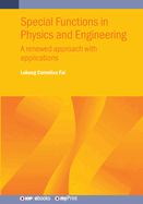 Special Functions in Physics and Engineering: A renewed approach with applications