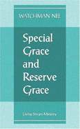 Special Grace and Reserve Grace - Nee, Watchman, and Watchman
