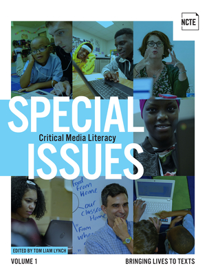 Special Issues, Volume 1: Critical Media Literacy: Bringing Lives to Texts - Lynch, Tom Liam (Editor)