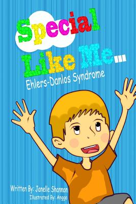 Special Like Me...: Ehlers-Danlos Syndrome - Shannon Lcsw, Janelle L