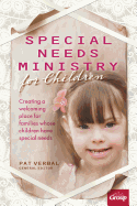 Special Needs Ministry for Children: Creating a Welcoming Place for Families Whose Children Have Special Needs