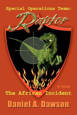 Special Operations Team: Raptor: The African Incident - Dawson, Daniel A