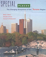 Special Places: The Changing Ecosystems of the Toronto Region - Roots, Betty I. (Editor), and Chant, Donald A. (Editor), and Heidenreich, Conrad (Editor)