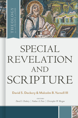 Special Revelation and Scripture - Dockery, David S (Editor), and Yarnell, Malcolm B, and Finn, Nathan A, Dr. (Editor)