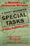 Special Tasks: Memoirs of an Unwanted Witness a Soviet Spymaster - Sudoplatov, Pavel, and Sudoplatov, Anatoli, and Schector, Jerrold L.
