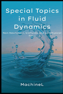 Special Topics in Fluid Dynamics: Non-Newtonian Fluids, Biofluids, and Geophysical Flows