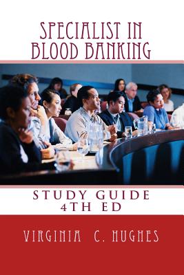 Specialist in Blood Banking Study Guide 4th Edition - Hughes, Virginia C, PhD