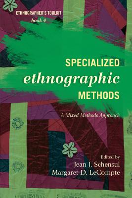 Specialized Ethnographic Methods: A Mixed Methods Approach - Schensul, Jean J (Editor), and LeCompte, Margaret D (Editor)