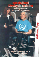 Specialized Strength Training: Winning Workouts for Specific Populations - Westcott, Wayne L, Ph.D., and Ramsden, Susan F