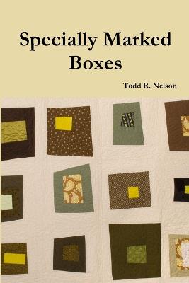 Specially Marked Boxes - Nelson, Todd R