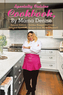 Specialty Cuisine Cookbook, by Mama Denise: Special Edition - Golden Nugget Exclusive - Selected Specialty Recipes from Mama Denise(c)