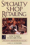 Specialty shop retailing : how to run your own store - Schroeder, Carol L.