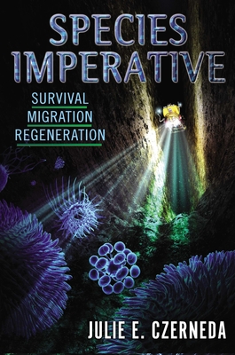 Species Imperative: Survival, Migration, Regeneration - Czerneda, Julie E, and Wilber, Rick (Introduction by)
