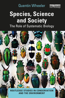 Species, Science and Society: The Role of Systematic Biology - Wheeler, Quentin