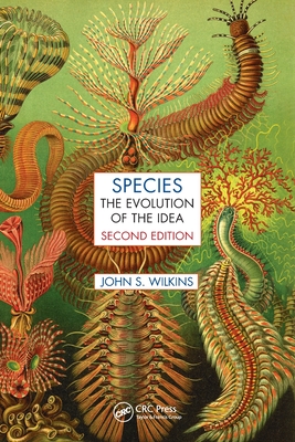 Species: The Evolution of the Idea, Second Edition - Wilkins, John S