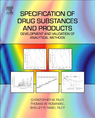 Specification of Drug Substances and Products: Development and Validation of Analytical Methods - Riley, Christopher M. (Editor), and Rosanske, Thomas W. (Editor)