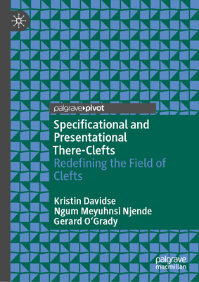 Specificational and Presentational There-Clefts: Redefining the Field of Clefts - Davidse, Kristin, and Njende, Ngum Meyuhnsi, and O'Grady, Gerard