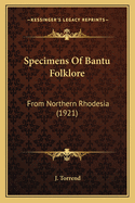 Specimens of Bantu Folklore: From Northern Rhodesia (1921)