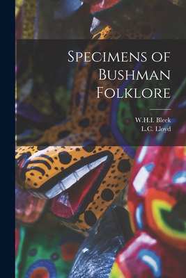 Specimens of Bushman Folklore - Bleek, W H I, and Lloyd, L C