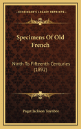 Specimens of Old French: Ninth to Fifteenth Centuries (1892)