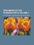 Specimens of the Russian Poets; With Preliminary Remarks and Biographical Notices