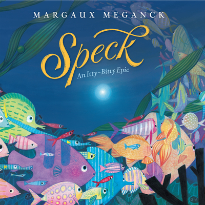 Speck: An Itty-Bitty Epic - Meganck, Margaux