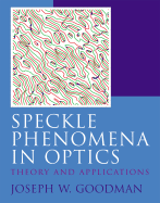 Speckle Phenomena in Optics: Theory and Applications - Goodman, Joseph W