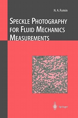 Speckle Photography for Fluid Mechanics Measurements - Fomin, Nikita A.