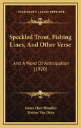 Speckled Trout, Fishing Lines, and Other Verse: And a Word of Anticipation (1920)