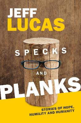 Specks and Planks - Lucas, Jeff