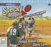 Specky Magee and the Spirit of the Game - Arena, Felice, and Lyon, Garry, and Wemyss, Stig (Read by)