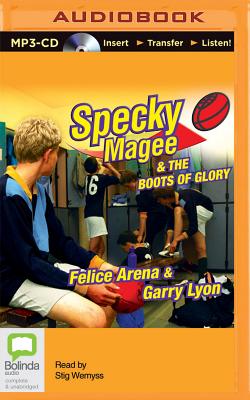 Specky Magee & the Boots of Glory - Arena, Felice, and Lyon, Garry