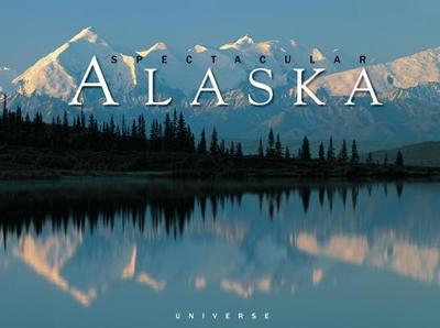 Spectacular Alaska - Wohlforth, Charles P.