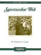 Spectacular Bid: Racing's Horse of Steel - Capps, Timothy T