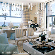 Spectacular Homes of South Florida - Carabet, Brian, and Shand, John