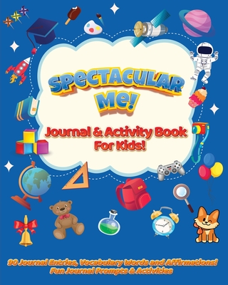 Spectacular Me! Journal & Activity Book For Kids! - Rodriguez, Ayesha