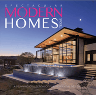 Spectacular Modern Homes of Texas: A Stunning Collection of Fine Residential Design